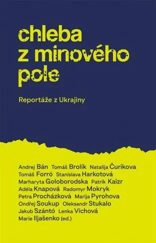 Chleba z minového pole: Reportáže z Ukrajiny Koupit Online