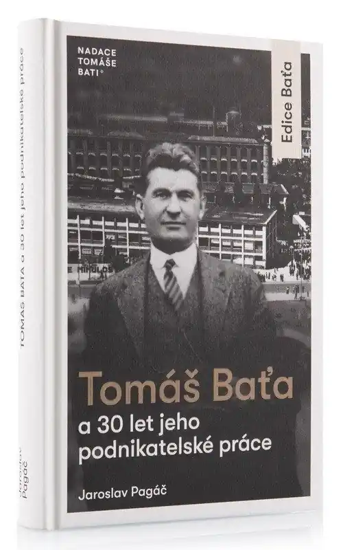 Horká Nabídka Tomáš Baťa a 30 let jeho podnikatelské práce