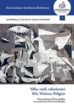 Akce Válka, násilí, náboženství / War, Violence, Religion (Acta Societatis Scientiarum Bohemicae vol. 4)