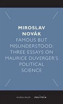 Famous but Misunderstood: Three Essays on Maurice Duverger's Political Science Akční Cena