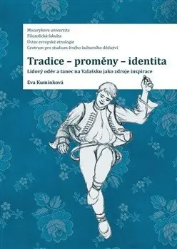 Objednat Nyní Tradice‑proměny- identita. Lidový oděv a tanec na Valašsku jako zdroje inspirace Nové, přepracované