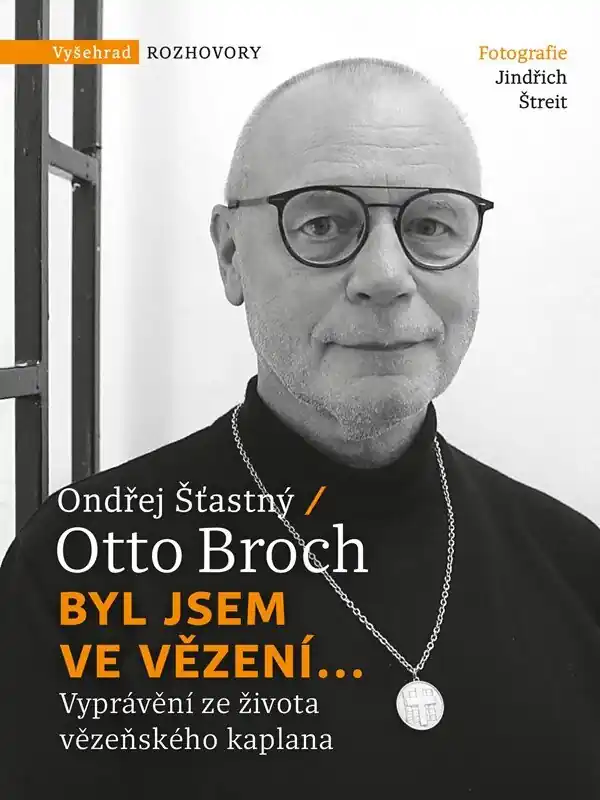 Byl jsem ve vězení... Vyprávění ze života vězeňského kaplana Poslední Šance