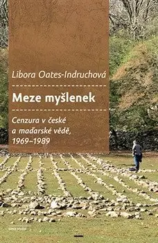 Meze myšlenek. Cenzura v české a maďarské vědě 1969‑1989 Levný