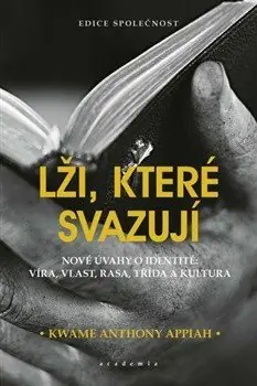 Lži, které svazují. Nové úvahy o identitě: víra, vlast, rasa, třída a kultura Ověřený