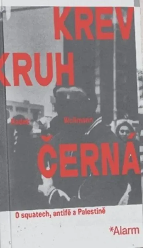 Krev Kruh Černá. O squatech, antifě a Palestině Odeslání Ihned