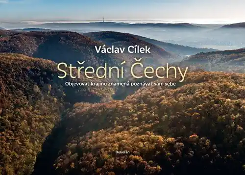 Střední Čechy Objevovat krajinu znamená poznávat sám sebe Pouze Dnes