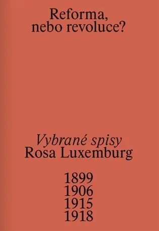 Reforma nebo revoluce? Vybrané spisy Rosa Luxemburg Přímo Od Výrobce