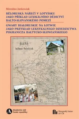 Běloruská nářečí v Lotyšsku jako příklad lexikálního dědictví balto‑slovanského pomezí Nejlepší Cena
