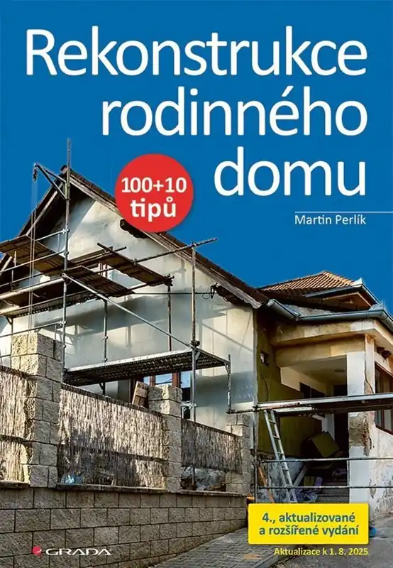 Rekonstrukce rodinného domu 100+10 tipů, 4., aktualizované vydání Víkendová Akce