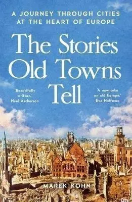 Sleva The Stories Old Towns Tell: A Journey Through Cities At The Heart Or Europe