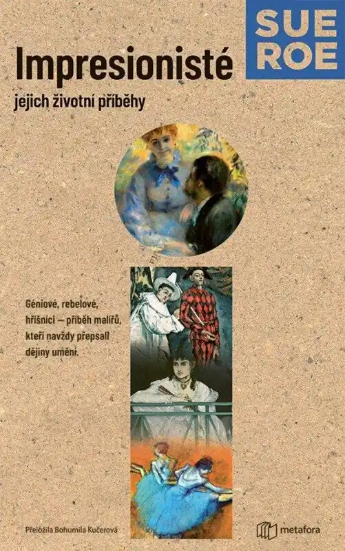Poslední Šance Impresionisté jejich řivotní příběhy