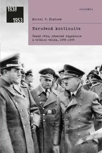 Narušená kontinuita. Česká věda, německá hegemonie a totální válka, 1939–1945 Přímo Od Výrobce