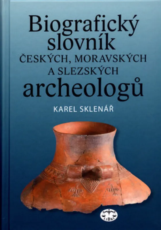 Koupit Online Biografický slovník českých, moravských a slezských archeologů