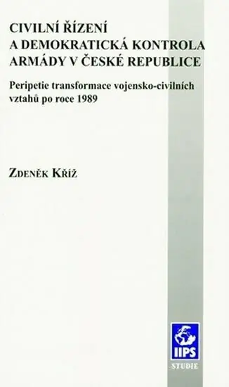 Civilní řízení a demokratická kontrola armády v České republice Rychlé Dodání