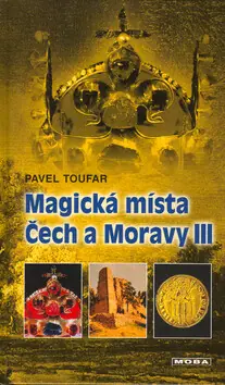 Magická místa Čech a Moravy III Novinka