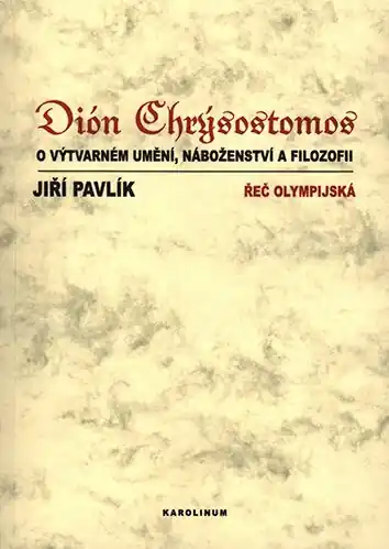 Časově Omezené Dión Chrýsostomos o výtvarném umění, náboženství a filozofii