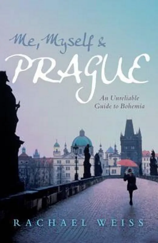 Časově Omezené Me, Myself and Prague : An Unreliable Guide to Bohemia