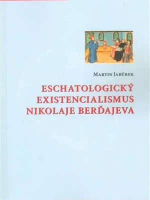 Nejlepší Cena Eschatologický existencialismus Nikolaje Berďajeva