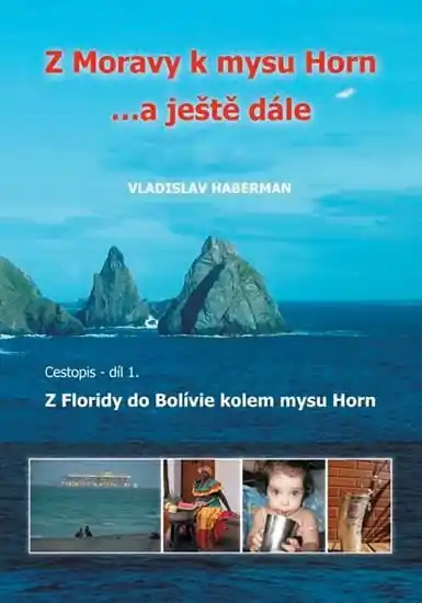 Z Moravy k mysu Horn … a ještě dále 1. - Z Floridy do Bolívie kolem mysu Horn Nová Kolekce