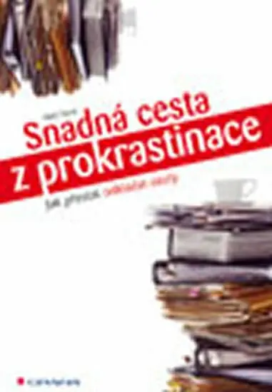 Snadná cesta z prokrastinace - Jak přestat odkládat úkoly Sezónní Sleva