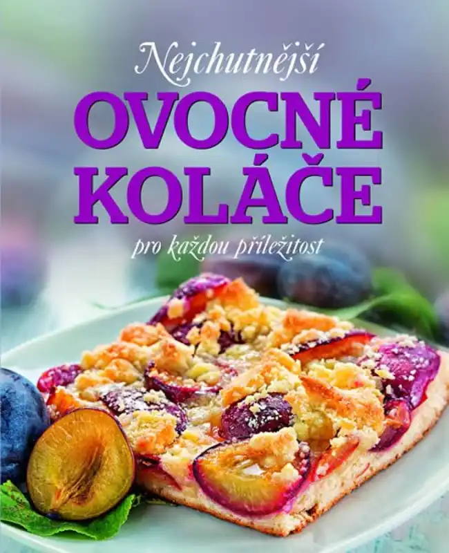 Nejchutnější ovocné koláče na každou příležitost Nejlepší Cena