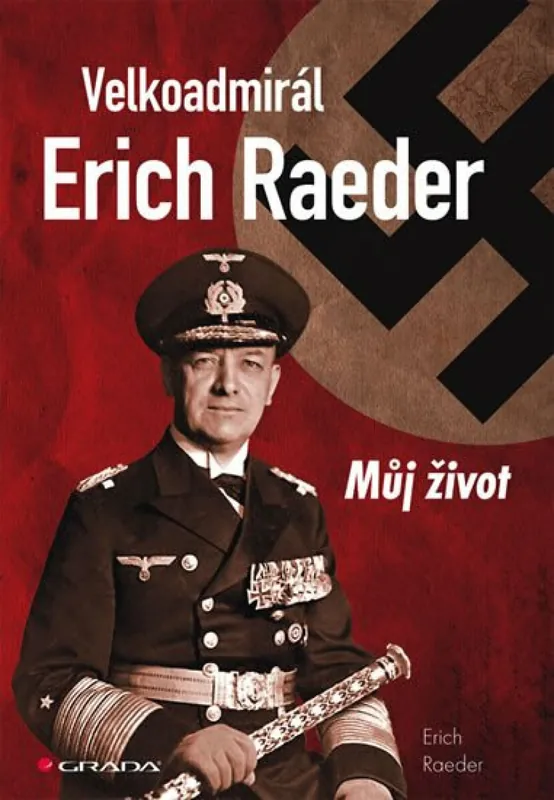 Velkoadmirál Erich Raeder - Můj život Zlevněný